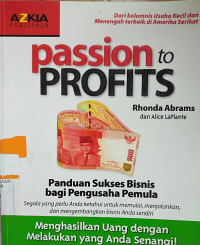 Passions to Profit : Panduan Sukses Bisnis bagi Pengusaha Pemula