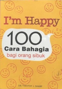 I'm Happy : 100 Cara Bahagia Bagi Orang Sibuk